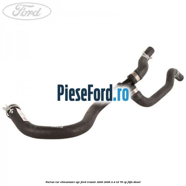 Furtun tur climatizare EGR Ford Transit 2000-2006 2.4 TD 75 cp F4FA diesel