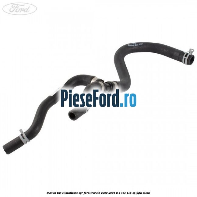 Furtun tur climatizare EGR Ford Transit 2000-2006 2.4 TDE 115 cp FXFA diesel