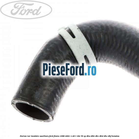 Furtun tur incalzire auxiliara Ford Fiesta 1996-2001 1.25 i 16V 75 cp DHA, DHB, DHC, DHD, DHE, DHF benzina
