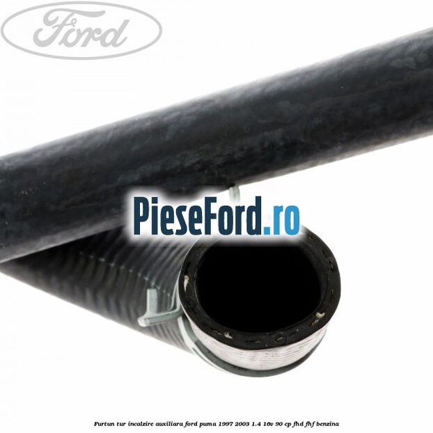 Furtun tur incalzire auxiliara Ford Puma 1997-2003 1.4 16V 90 cp FHD, FHF benzina