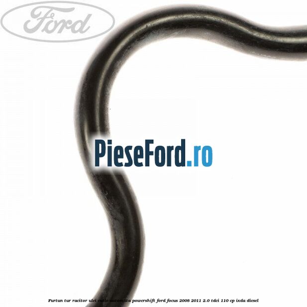 Furtun tur racitor ulei cutie automata PowerShift Ford Focus 2008-2011 2.0 TDCi 110 cp IXDA diesel