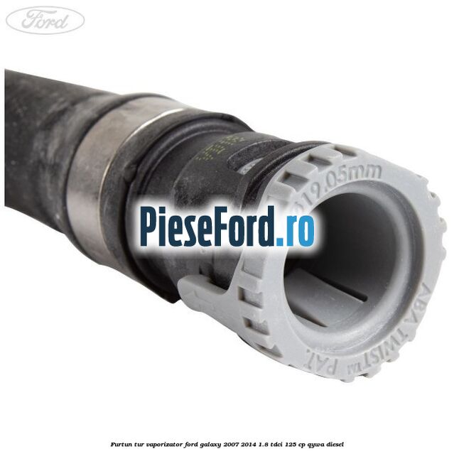 Furtun tur vaporizator Ford Galaxy 2007-2014 1.8 TDCi 125 cp Furtun tur vaporizator Ford Galaxy 2007-2014 1.8 TDCi 125 cp QYWA diesel