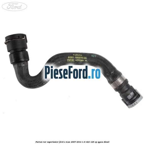 Furtun tur vaporizator Ford S-Max 2007-2014 1.8 TDCi 125 cp Furtun tur vaporizator Ford S-Max 2007-2014 1.8 TDCi 125 cp QYWA diesel