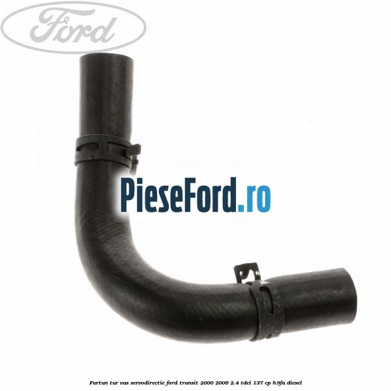Furtun tur vas servodirectie Ford Transit 2000-2006 2.4 TDCi 137 cp H9FA diesel