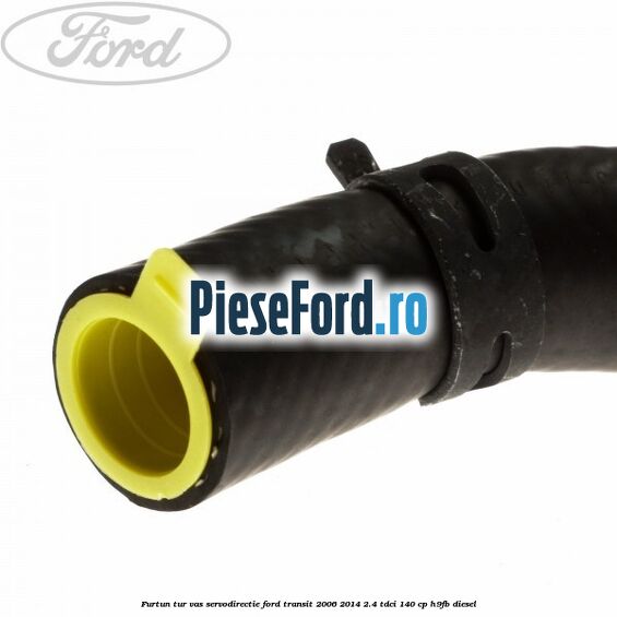 Furtun tur vas servodirectie Ford Transit 2006-2014 2.4 TDCi 140 cp H9FB diesel