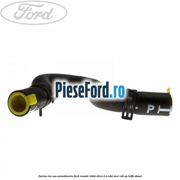 Furtun tur vas servodirectie Ford Transit 2006-2014 2.4 TDCi 4x4 140 cp Furtun tur vas servodirectie Ford Transit 2006-2014 2.4 TDCi 4x4 140 cp H9FB diesel