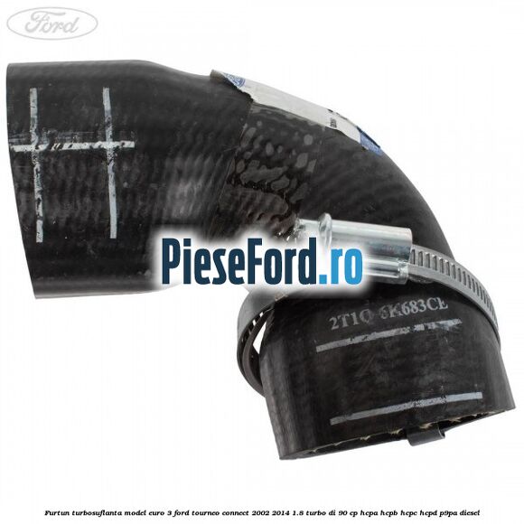 Furtun turbosuflanta model euro 3 Ford Tourneo Connect 2002-2014 1.8 Turbo Di 90 cp HCPA, HCPB, HCPC, HCPD, P9PA diesel