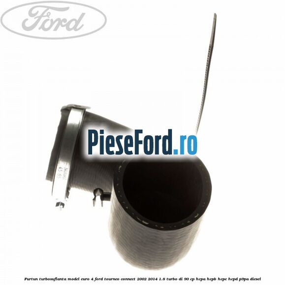 Furtun turbosuflanta model euro 4 Ford Tourneo Connect 2002-2014 1.8 Turbo Di 90 cp HCPA, HCPB, HCPC, HCPD, P9PA diesel