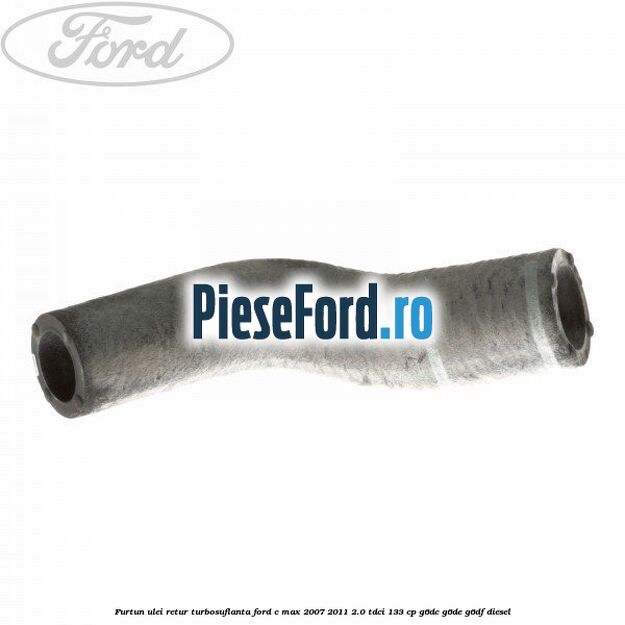 Furtun ulei retur turbosuflanta Ford C-Max 2007-2011 2.0 TDCi 133 cp G6DC, G6DE, G6DF diesel