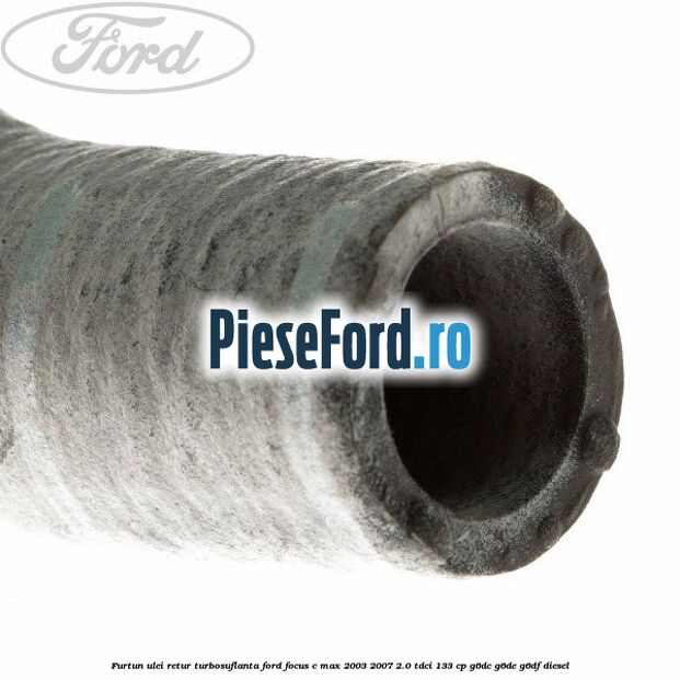 Furtun ulei retur turbosuflanta Ford Focus C-Max 2003-2007 2.0 TDCi 133 cp G6DC, G6DE, G6DF diesel