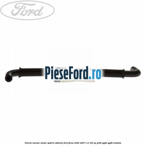 Furtun vaccum senzor galerie admisie Ford Focus 2004-2007 1.8 125 cp Furtun vaccum senzor galerie admisie Ford Focus 2004-2007 1.8 125 cp Q7DA, QQDA, QQDB benzina