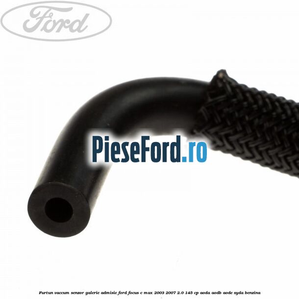 Furtun vaccum senzor galerie admisie Ford Focus C-Max 2003-2007 2.0 145 cp AODA, AODB, AODE, SYDA benzina