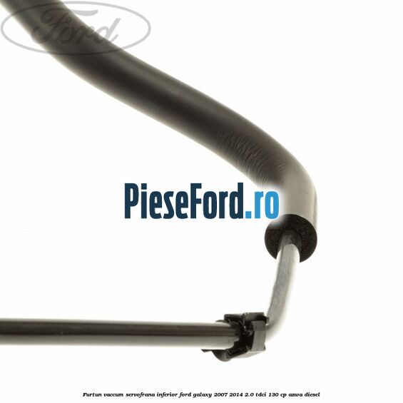Furtun vaccum servofrana inferior Ford Galaxy 2007-2014 2.0 TDCi 130 cp Furtun vaccum servofrana inferior Ford Galaxy 2007-2014 2.0 TDCi 130 cp AZWA diesel