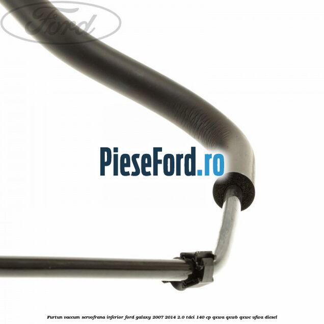 Furtun vaccum servofrana inferior Ford Galaxy 2007-2014 2.0 TDCi 140 cp Furtun vaccum servofrana inferior Ford Galaxy 2007-2014 2.0 TDCi 140 cp QXWA, QXWB, QXWC, UFWA diesel