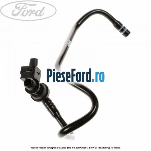 Furtun vaccum servofrana inferior Ford Ka 2009-2016 1.2 69 cp 169A4000, FP4 benzina