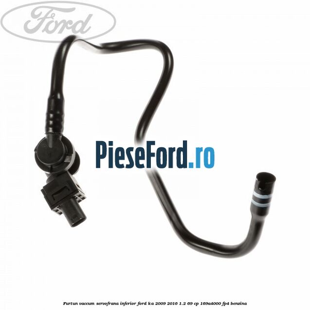 Furtun vaccum servofrana inferior Ford Ka 2009-2016 1.2 69 cp 169A4000, FP4 benzina