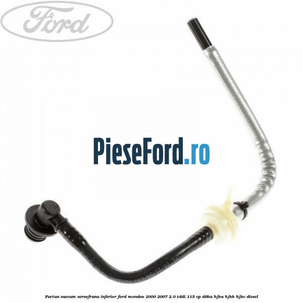 Furtun vaccum servofrana inferior Ford Mondeo 2000-2007 2.0 TDDI 115 cp D6BA, HJBA, HJBB, HJBC diesel