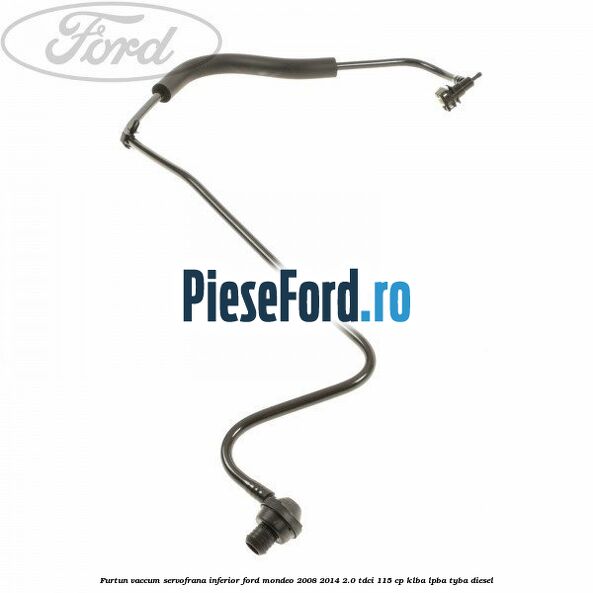 Furtun vaccum servofrana inferior Ford Mondeo 2008-2014 2.0 TDCi 115 cp KLBA, LPBA, TYBA diesel