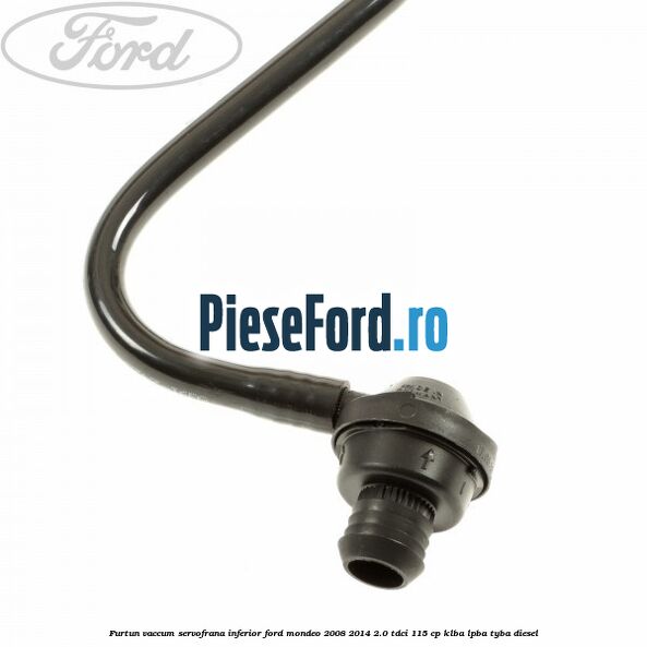Furtun vaccum servofrana inferior Ford Mondeo 2008-2014 2.0 TDCi 115 cp KLBA, LPBA, TYBA diesel