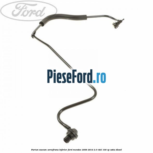 Furtun vaccum servofrana inferior Ford Mondeo 2008-2014 2.0 TDCi 130 cp AZBA diesel
