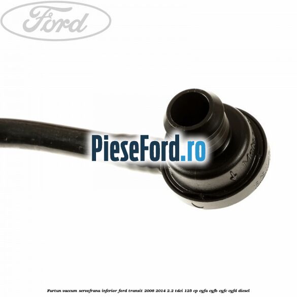 Furtun vaccum servofrana inferior Ford Transit 2006-2014 2.2 TDCi 125 cp CYFA, CYFB, CYFC, CYFD diesel