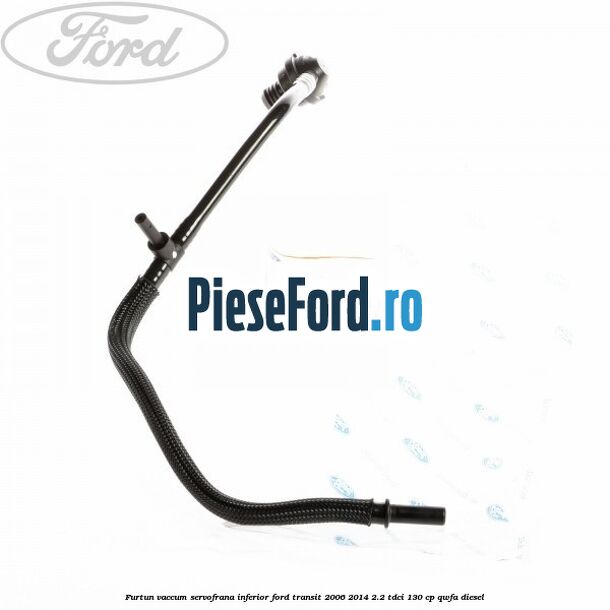Furtun vaccum servofrana inferior Ford Transit 2006-2014 2.2 TDCi 130 cp QWFA diesel