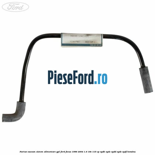 Furtun vaccum sistem alimentare GPL Ford Focus 1998-2004 1.8 16V 115 cp EYDB, EYDC, EYDD, EYDE, EYDF benzina