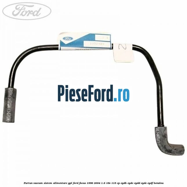 Furtun vaccum sistem alimentare GPL Ford Focus 1998-2004 1.8 16V 115 cp EYDB, EYDC, EYDD, EYDE, EYDF benzina