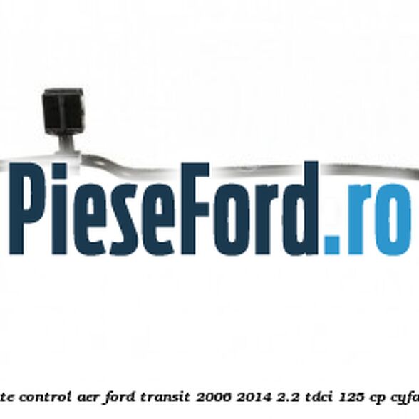 Furtun vaccum unitate control aer Ford Transit 2006-2014 2.2 TDCi 125 cp CYFA, CYFB, CYFC, CYFD diesel