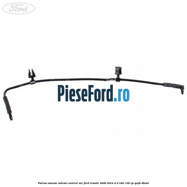 Furtun vaccum unitate control aer Ford Transit 2006-2014 2.2 TDCi 130 cp QWFA diesel