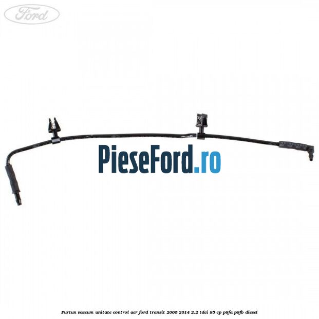 Furtun vaccum unitate control aer Ford Transit 2006-2014 2.2 TDCi 85 cp P8FA, P8FB diesel