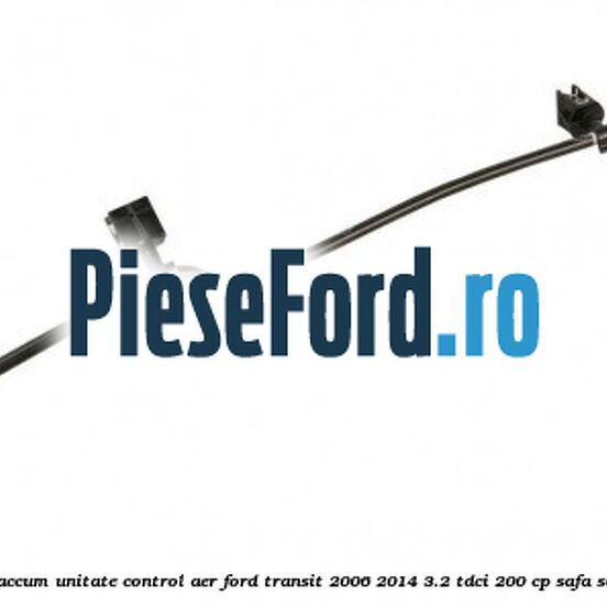 Furtun vaccum unitate control aer Ford Transit 2006-2014 3.2 TDCi 200 cp SAFA, SAFB diesel