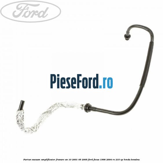 Furtun vacuum amplificator franare an 10/2001-05/2005 Ford Focus 1998-2004 RS 215 cp HMDA benzina