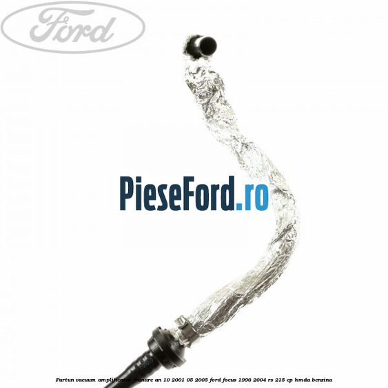 Furtun vacuum amplificator franare an 10/2001-05/2005 Ford Focus 1998-2004 RS 215 cp HMDA benzina