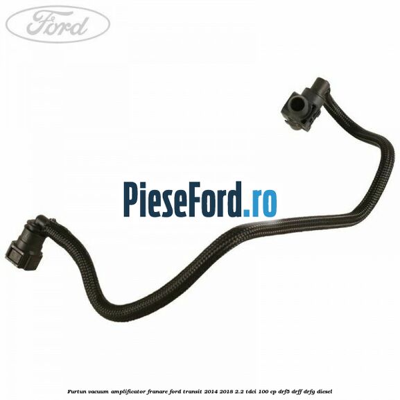 Furtun vacuum amplificator franare Ford Transit 2014-2018 2.2 TDCi 100 cp DRF5, DRFF, DRFG diesel