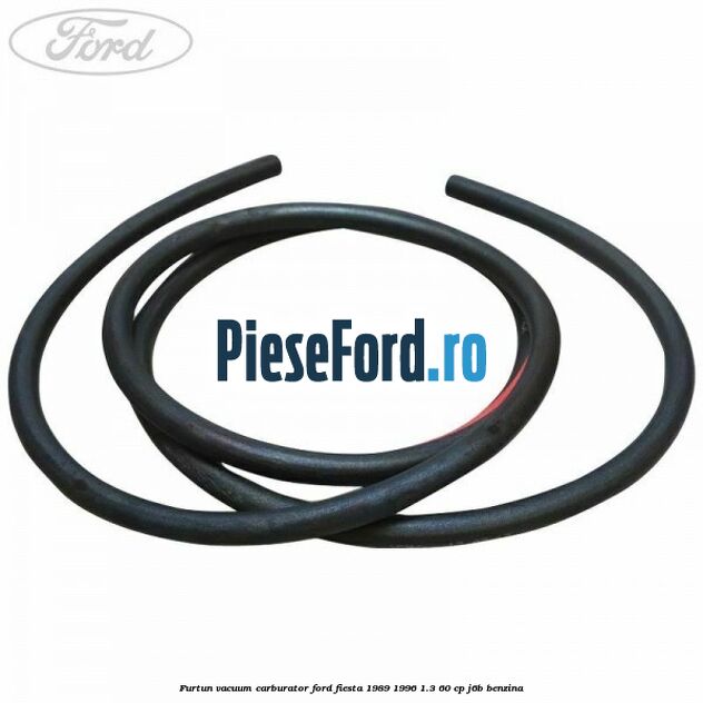 Furtun vacuum carburator Ford Fiesta 1989-1996 1.3 60 cp J6B benzina