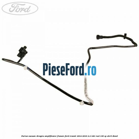 Furtun vacuum dreapta amplificator franare Ford Transit 2014-2018 2.2 TDCi RWD 135 cp Furtun vacuum dreapta amplificator franare Ford Transit 2014-2018 2.2 TDCi RWD 135 cp UHR5 diesel