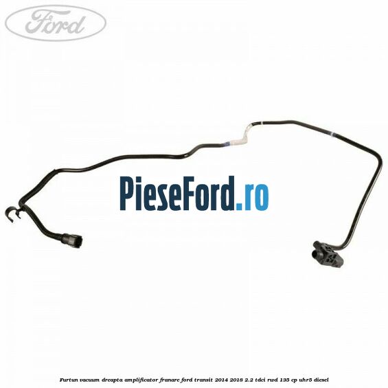 Furtun vacuum dreapta amplificator franare Ford Transit 2014-2018 2.2 TDCi RWD 135 cp Furtun vacuum dreapta amplificator franare Ford Transit 2014-2018 2.2 TDCi RWD 135 cp UHR5 diesel