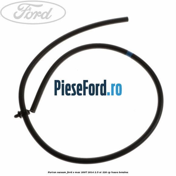 Furtun vacuum Ford S-Max 2007-2014 2.5 ST 220 cp HUWA benzina
