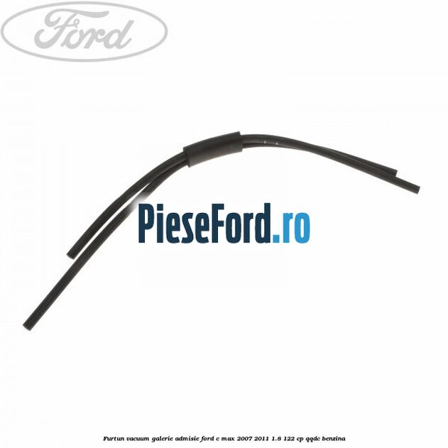 Furtun vacuum galerie admisie Ford C-Max 2007-2011 1.8 122 cp QQDC benzina