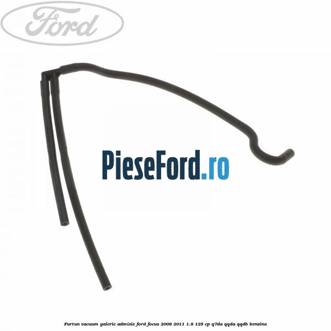Furtun vacuum galerie admisie Ford Focus 2008-2011 1.8 125 cp Q7DA, QQDA, QQDB benzina