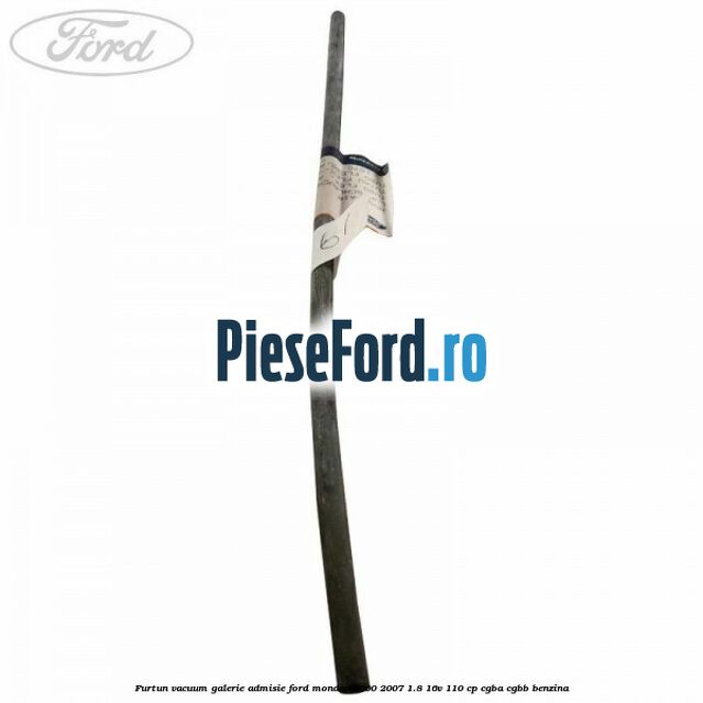 Furtun vacuum galerie admisie Ford Mondeo 2000-2007 1.8 16V 110 cp CGBA, CGBB benzina
