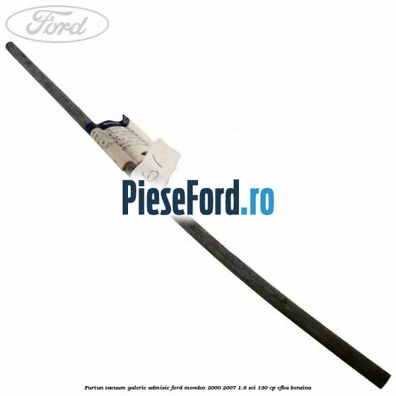 Furtun vacuum galerie admisie Ford Mondeo 2000-2007 1.8 SCi 130 cp CFBA benzina