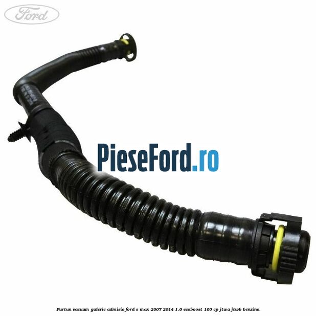 Furtun vacuum galerie admisie Ford S-Max 2007-2014 1.6 EcoBoost 160 cp JTWA, JTWB benzina
