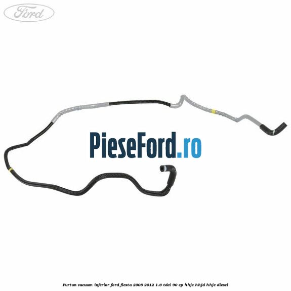 Furtun vacuum inferior Ford Fiesta 2008-2012 1.6 TDCi 90 cp HHJC, HHJD, HHJE diesel