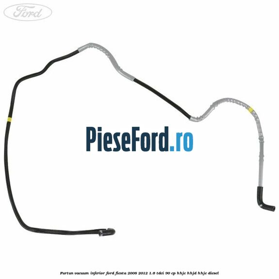 Furtun vacuum inferior Ford Fiesta 2008-2012 1.6 TDCi 90 cp HHJC, HHJD, HHJE diesel