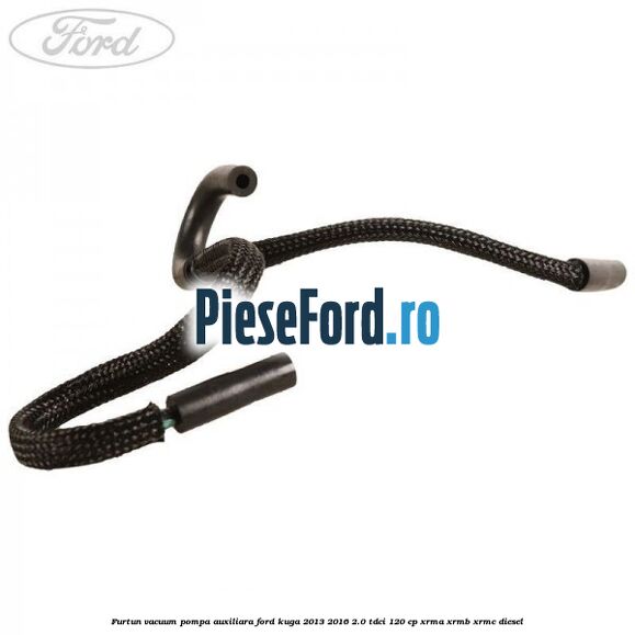 Furtun vacuum pompa auxiliara Ford Kuga 2013-2016 2.0 TDCi 120 cp XRMA, XRMB, XRMC diesel