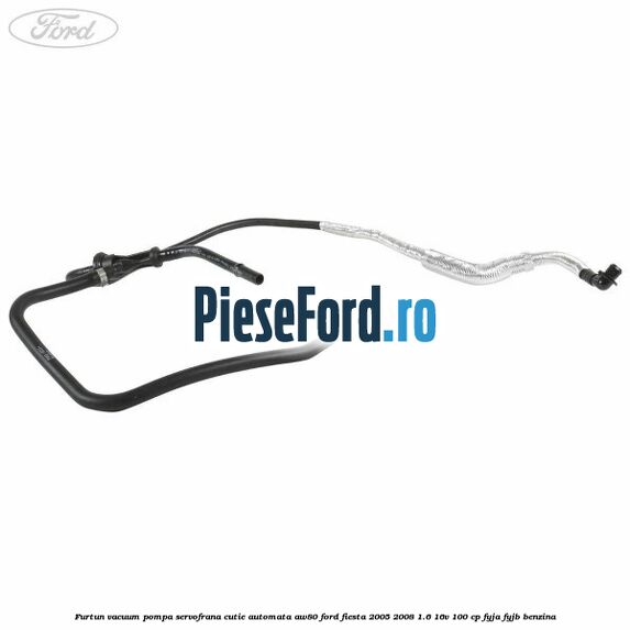 Furtun vacuum pompa servofrana cutie automata AW80 Ford Fiesta 2005-2008 1.6 16V 100 cp FYJA, FYJB benzina