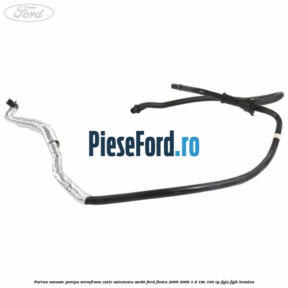 Furtun vacuum pompa servofrana cutie automata AW80 Ford Fiesta 2005-2008 1.6 16V 100 cp FYJA, FYJB benzina