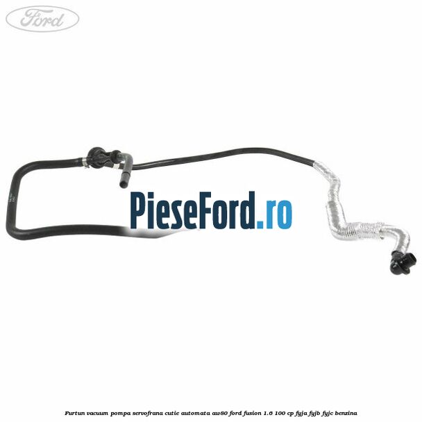 Furtun vacuum pompa servofrana cutie automata AW80 Ford Fusion 1.6 100 cp FYJA, FYJB, FYJC benzina